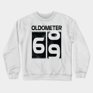 Oldometer Happy Birthday 69 Years Old Was Born In 1951 To Me You Papa Dad Mom Brother Son Husband Crewneck Sweatshirt